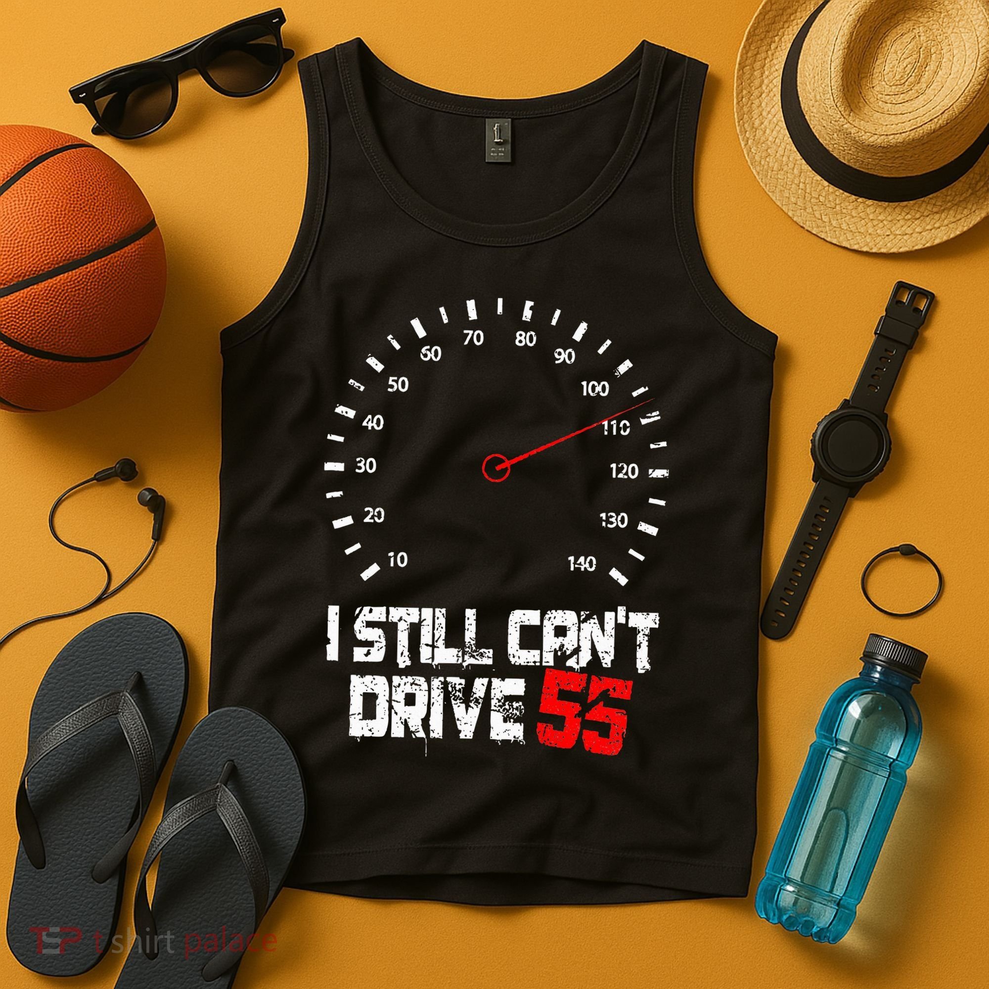 I Still CanT Drive 55 Driving Speed Limit Violation Joke Tank Top