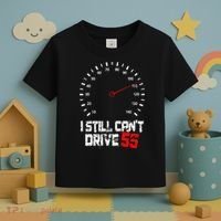 I Still CanT Drive 55 Driving Speed Limit Violation Joke Toddler T-Shirt thumb 3