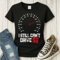 I Still CanT Drive 55 Driving Speed Limit Violation Joke Women's T-Shirt thumb 3