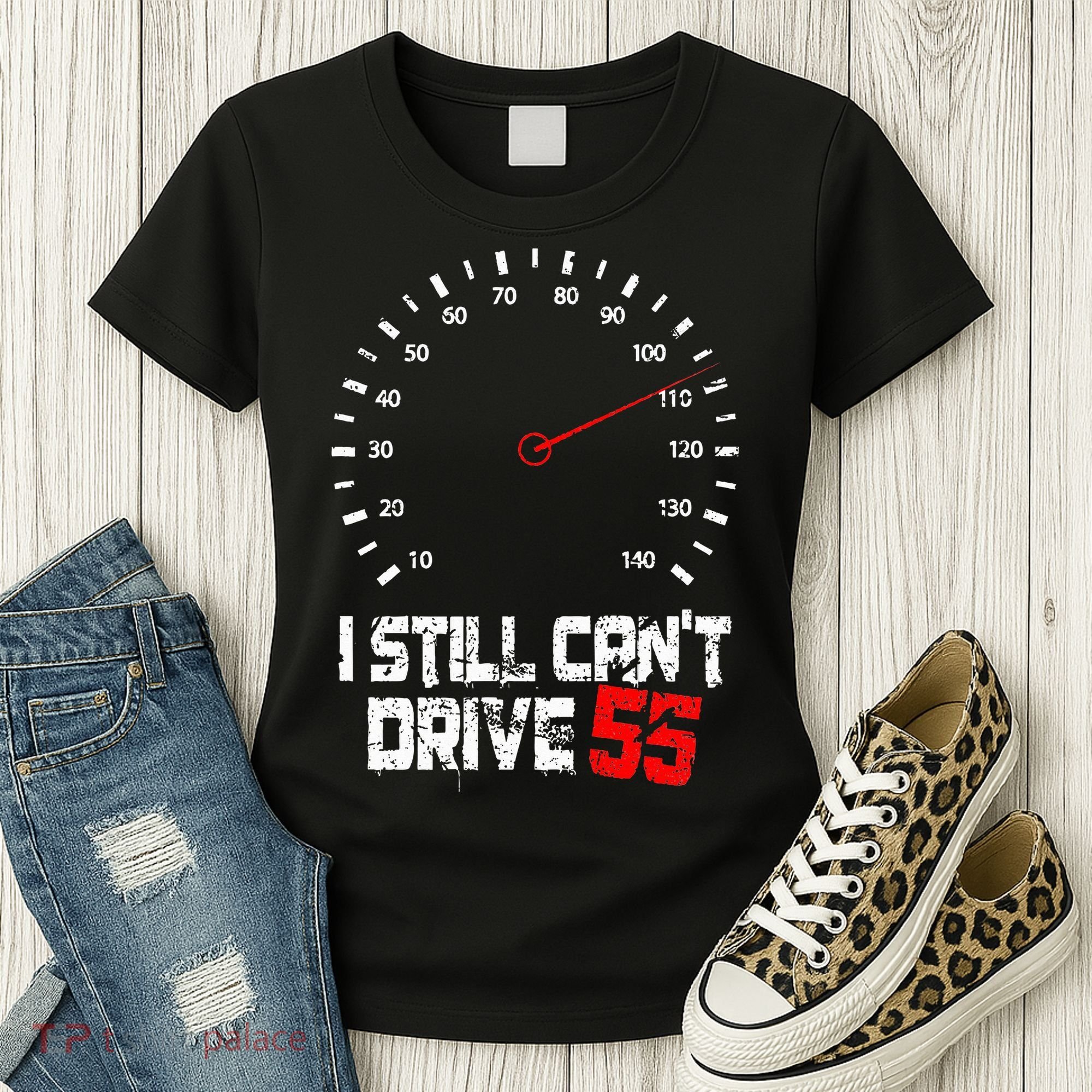 I Still CanT Drive 55 Driving Speed Limit Violation Joke Women's T-Shirt