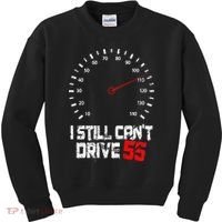I Still CanT Drive 55 Driving Speed Limit Violation Joke Kids Sweatshirt thumb 0