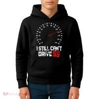 I Still CanT Drive 55 Driving Speed Limit Violation Joke Kids Hoodie thumb 4