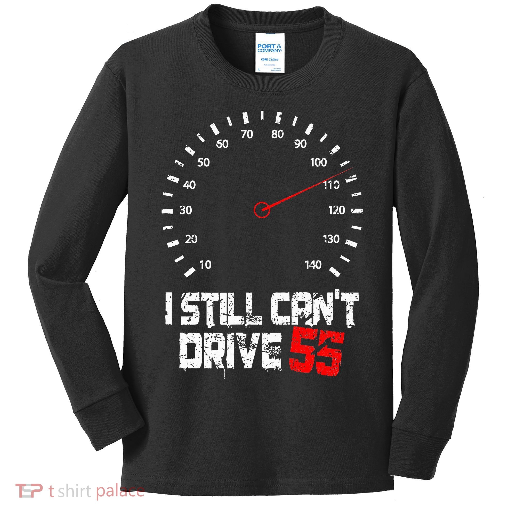 I Still CanT Drive 55 Driving Speed Limit Violation Joke Kids Long Sleeve Shirt