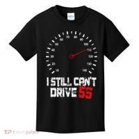 I Still CanT Drive 55 Driving Speed Limit Violation Joke Kids T-Shirt thumb 0