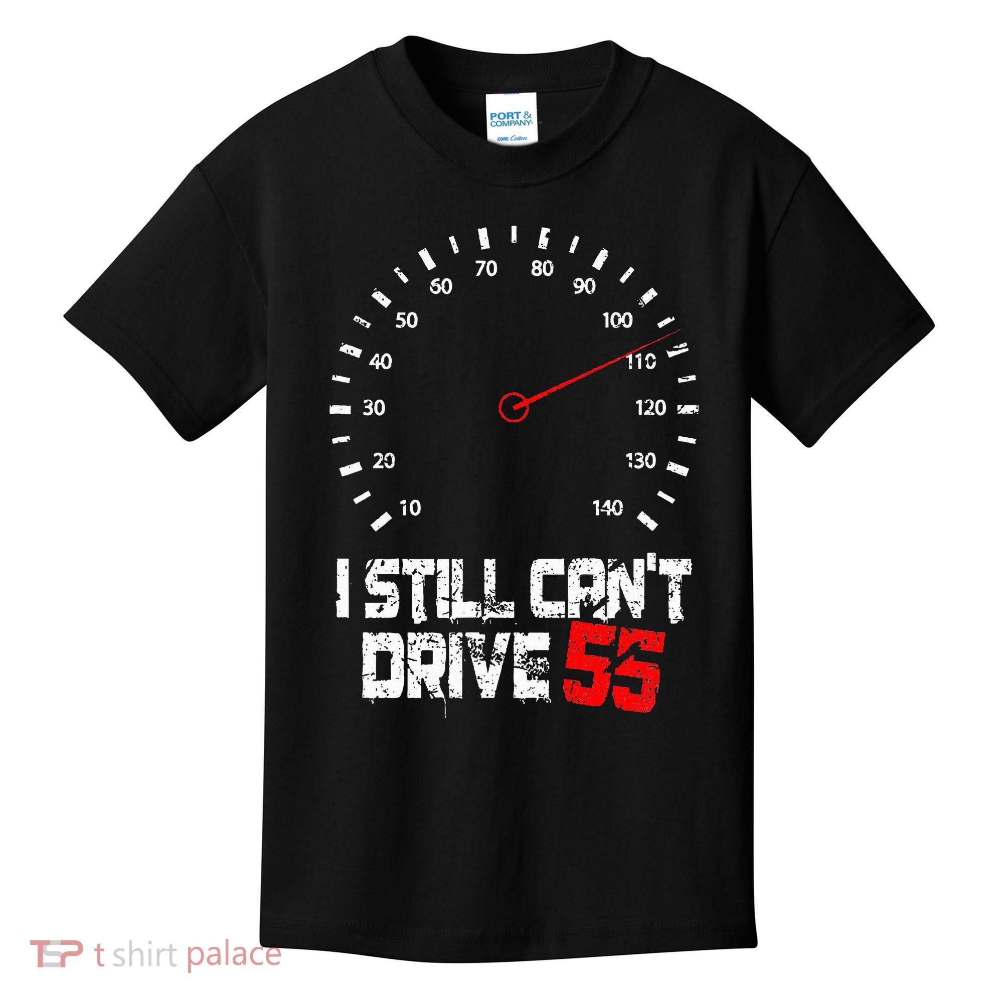 I Still CanT Drive 55 Driving Speed Limit Violation Joke Kids T-Shirt