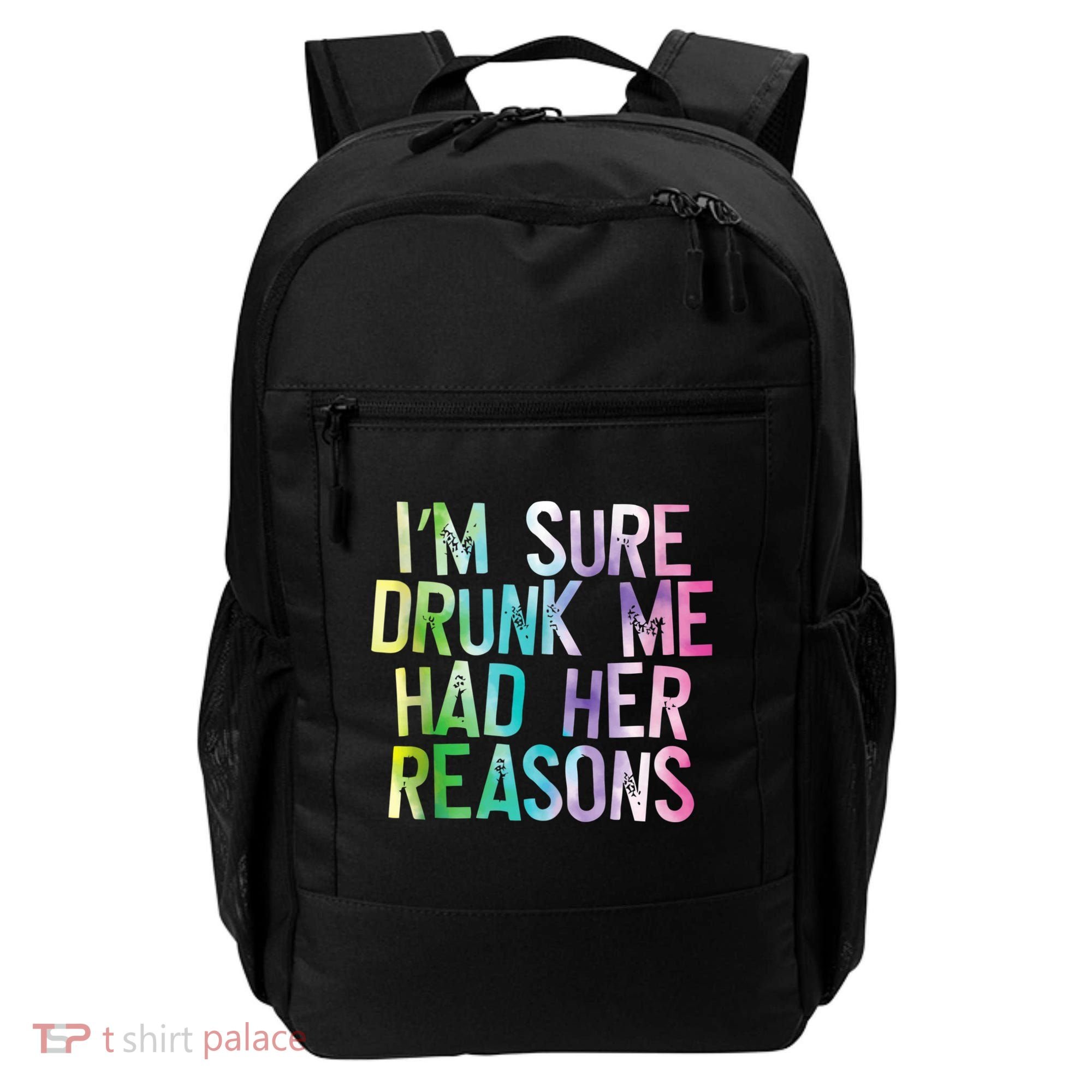 I'm Sure Drunk Me Had Her Reasons, Funny, Drinking, Love Backpack