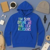 I'm Sure Drunk Me Had Her Reasons, Funny, Drinking, Love Hoodie thumb 3