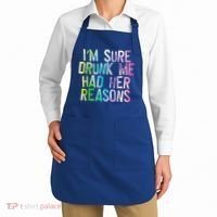 I'm Sure Drunk Me Had Her Reasons, Funny, Drinking, Love Apron thumb 2