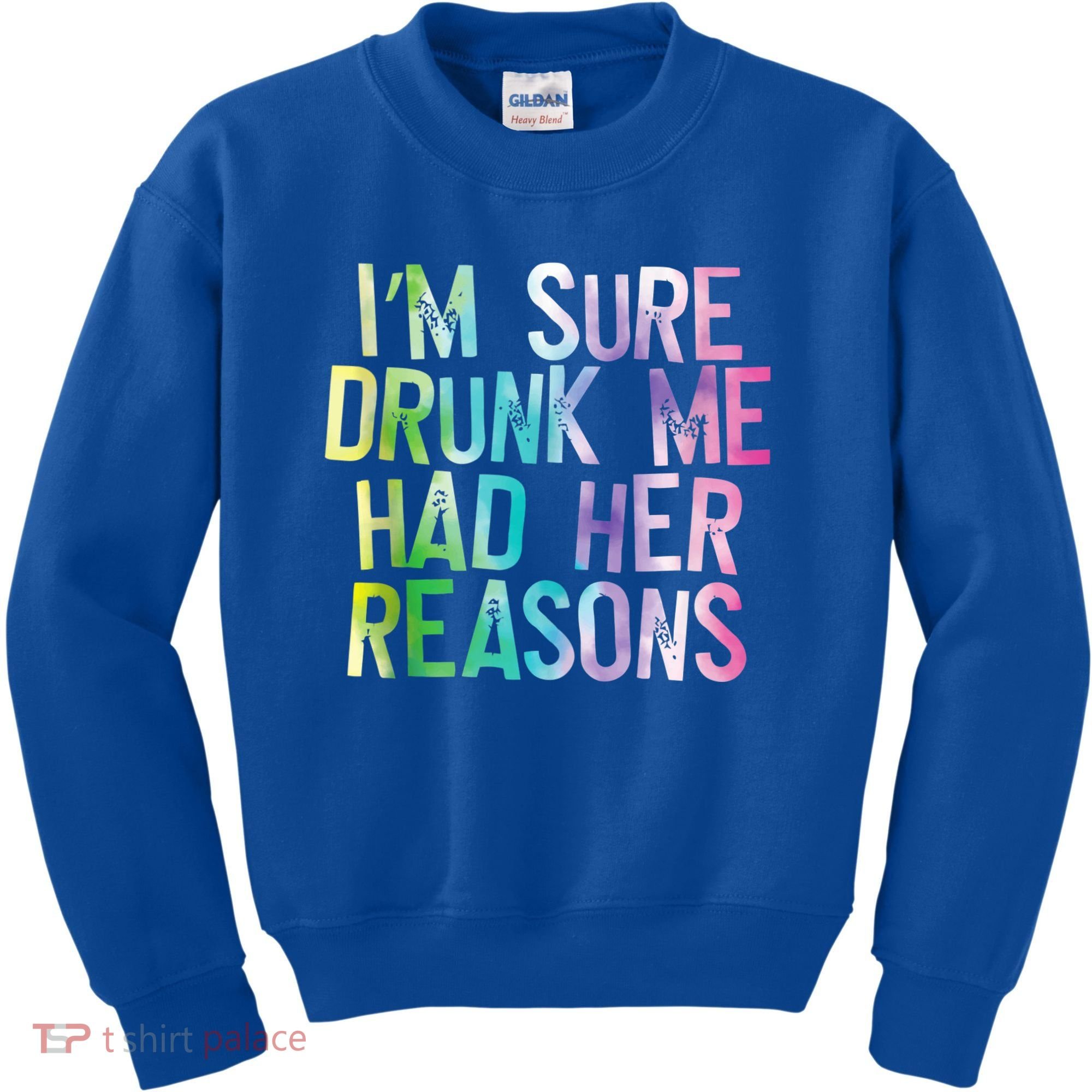 I'm Sure Drunk Me Had Her Reasons, Funny, Drinking, Love Kids Sweatshirt