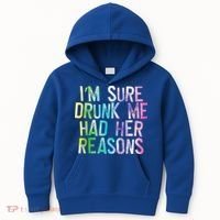 I'm Sure Drunk Me Had Her Reasons, Funny, Drinking, Love Kids Hoodie thumb 0