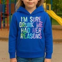 I'm Sure Drunk Me Had Her Reasons, Funny, Drinking, Love Kids Hoodie thumb 3