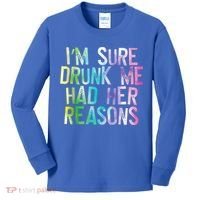 I'm Sure Drunk Me Had Her Reasons, Funny, Drinking, Love Kids Long Sleeve Shirt thumb 0