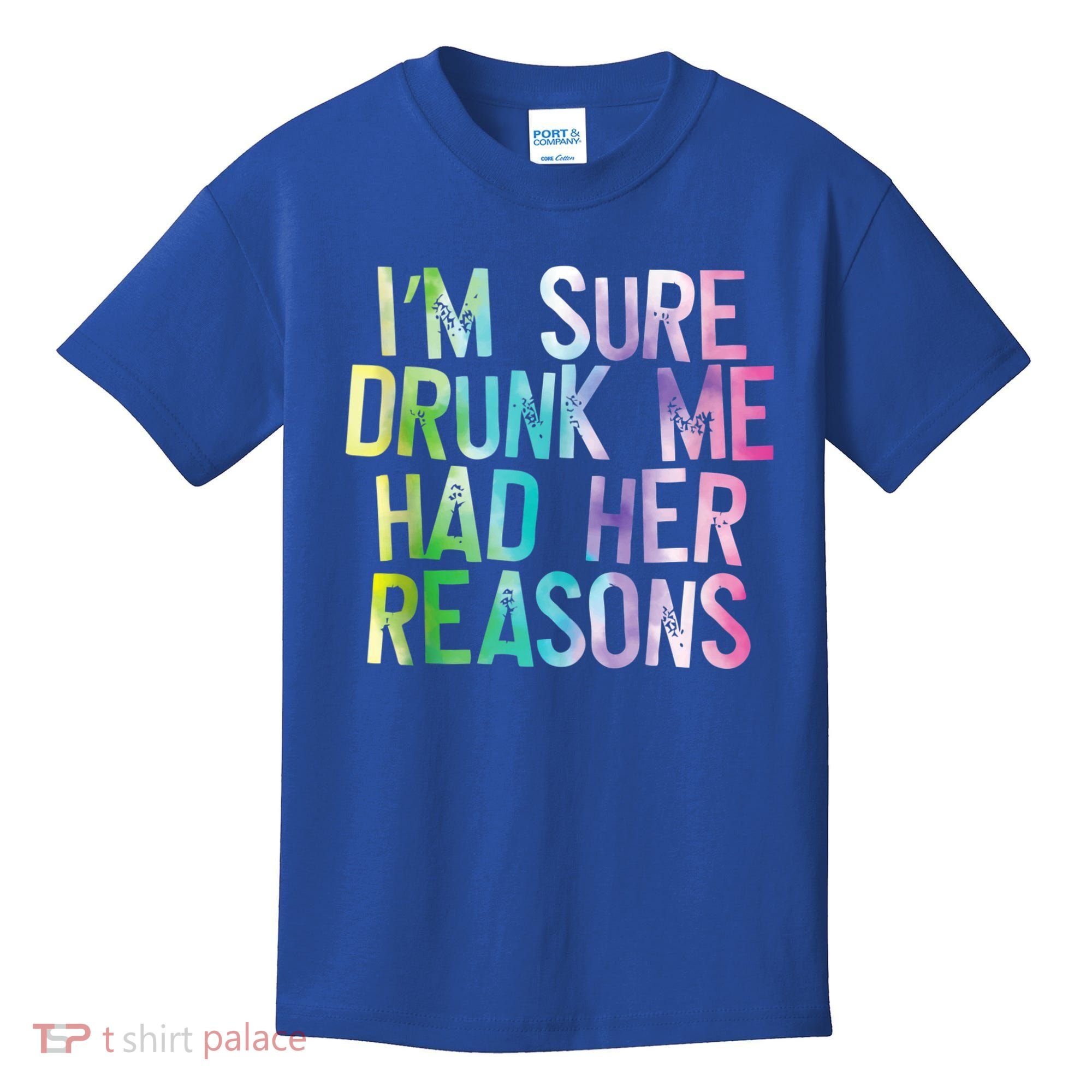 I'm Sure Drunk Me Had Her Reasons, Funny, Drinking, Love Kids T-Shirt