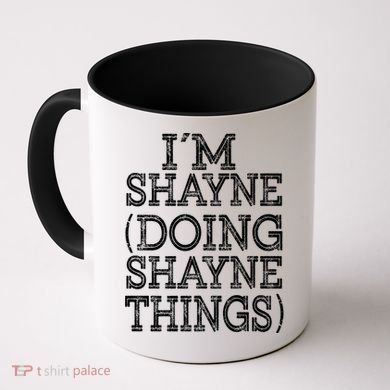 I'm Shayne Doing Shayne Things Family Reunion First Name Cool Gift Coffee Mug