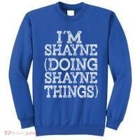 I'm Shayne Doing Shayne Things Family Reunion First Name Cool Gift Sweatshirt thumb 0