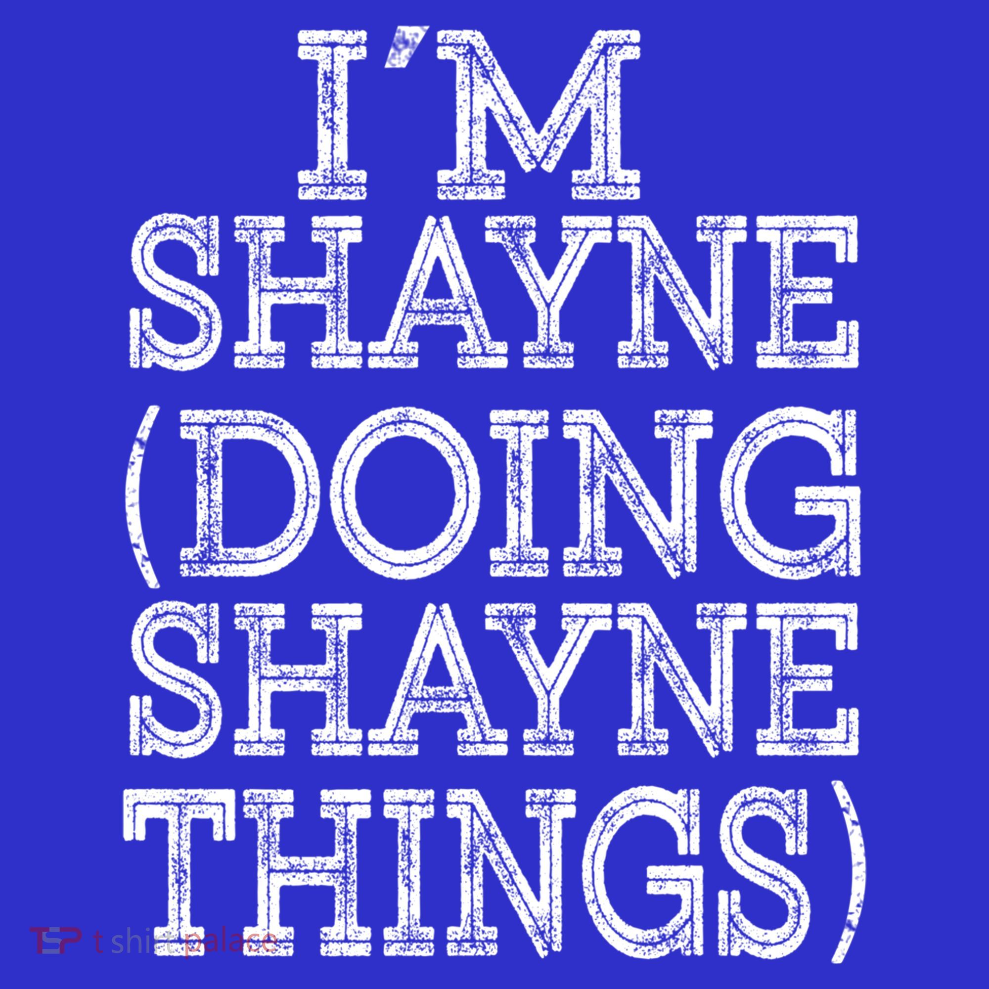 I'm Shayne Doing Shayne Things Family Reunion First Name Cool Gift Sweatshirt