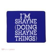 I'm Shayne Doing Shayne Things Family Reunion First Name Cool Gift Mousepad thumb 0