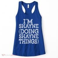 I'm Shayne Doing Shayne Things Family Reunion First Name Cool Gift Women's Tank Top thumb 0