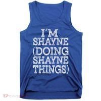 I'm Shayne Doing Shayne Things Family Reunion First Name Cool Gift Tank Top thumb 0