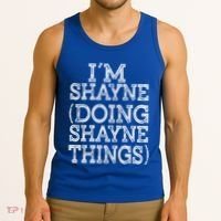 I'm Shayne Doing Shayne Things Family Reunion First Name Cool Gift Tank Top thumb 3