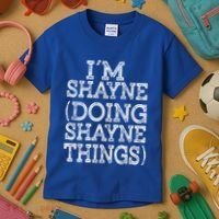 I'm Shayne Doing Shayne Things Family Reunion First Name Cool Gift Kids T-Shirt thumb 3
