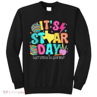 It's Staar Day Testing Day Exam Teachers State Testing Women Sweatshirt