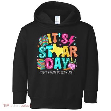 It's Staar Day Testing Day Exam Teachers State Testing Women Toddler Hoodie