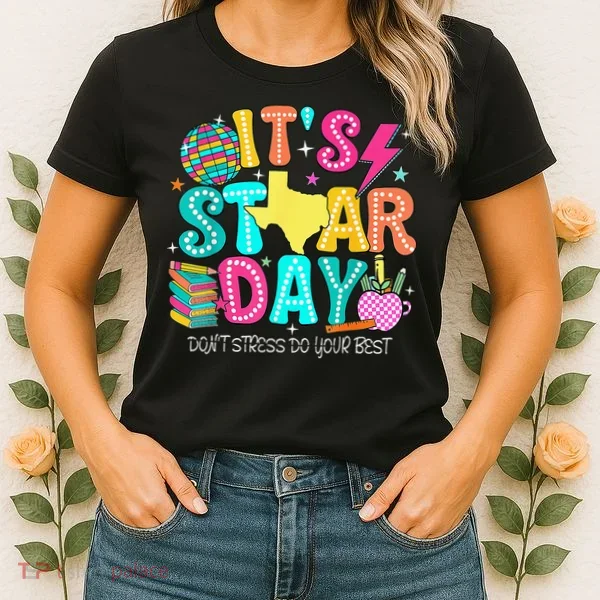 It's Staar Day Testing Day Exam Teachers State Testing Women Women's T-Shirt