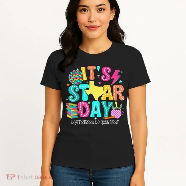 It's Staar Day Testing Day Exam Teachers State Testing Women Women's T-Shirt