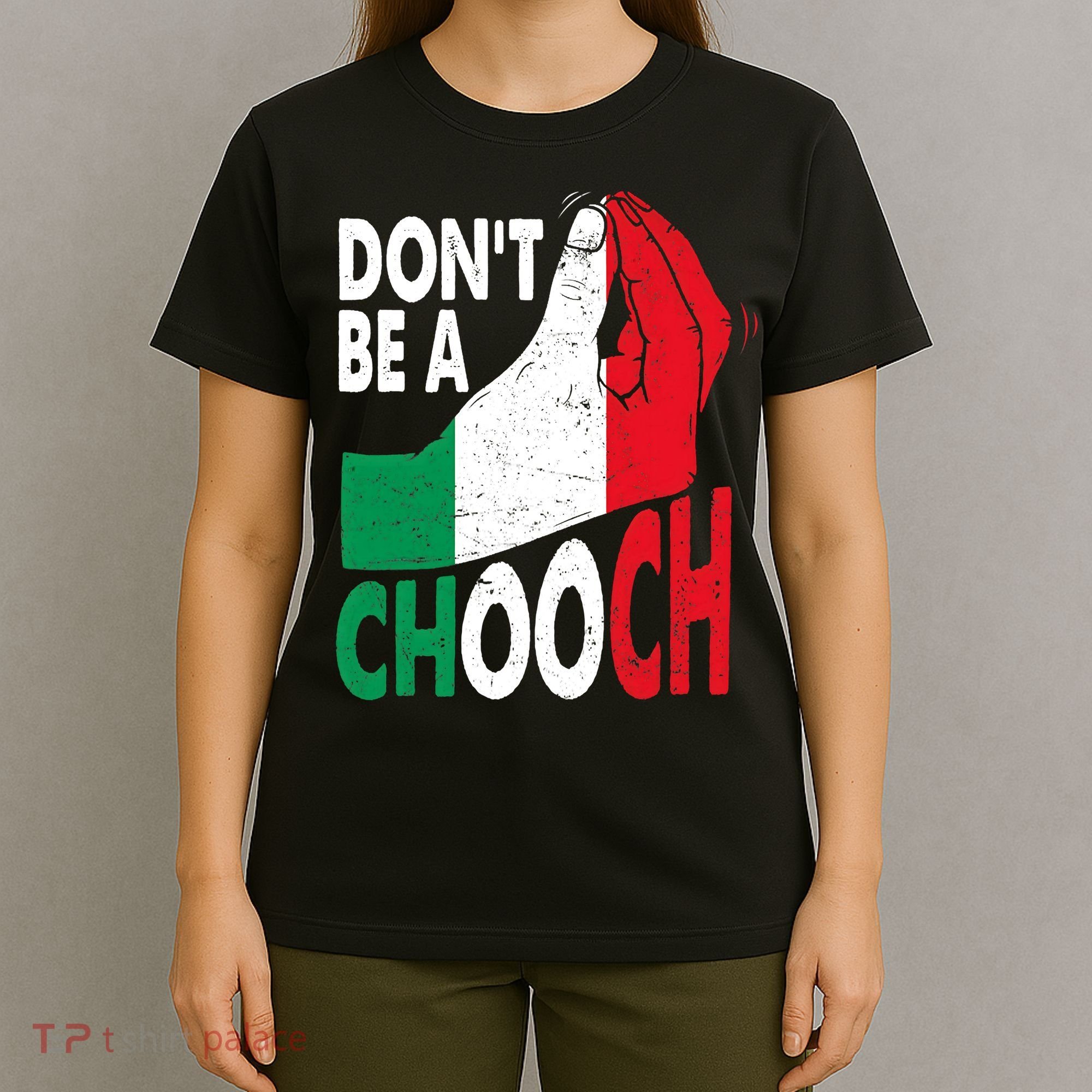 Italian Slang Don't Be A Chooch Funny Italiano Gifts Italy T-Shirt
