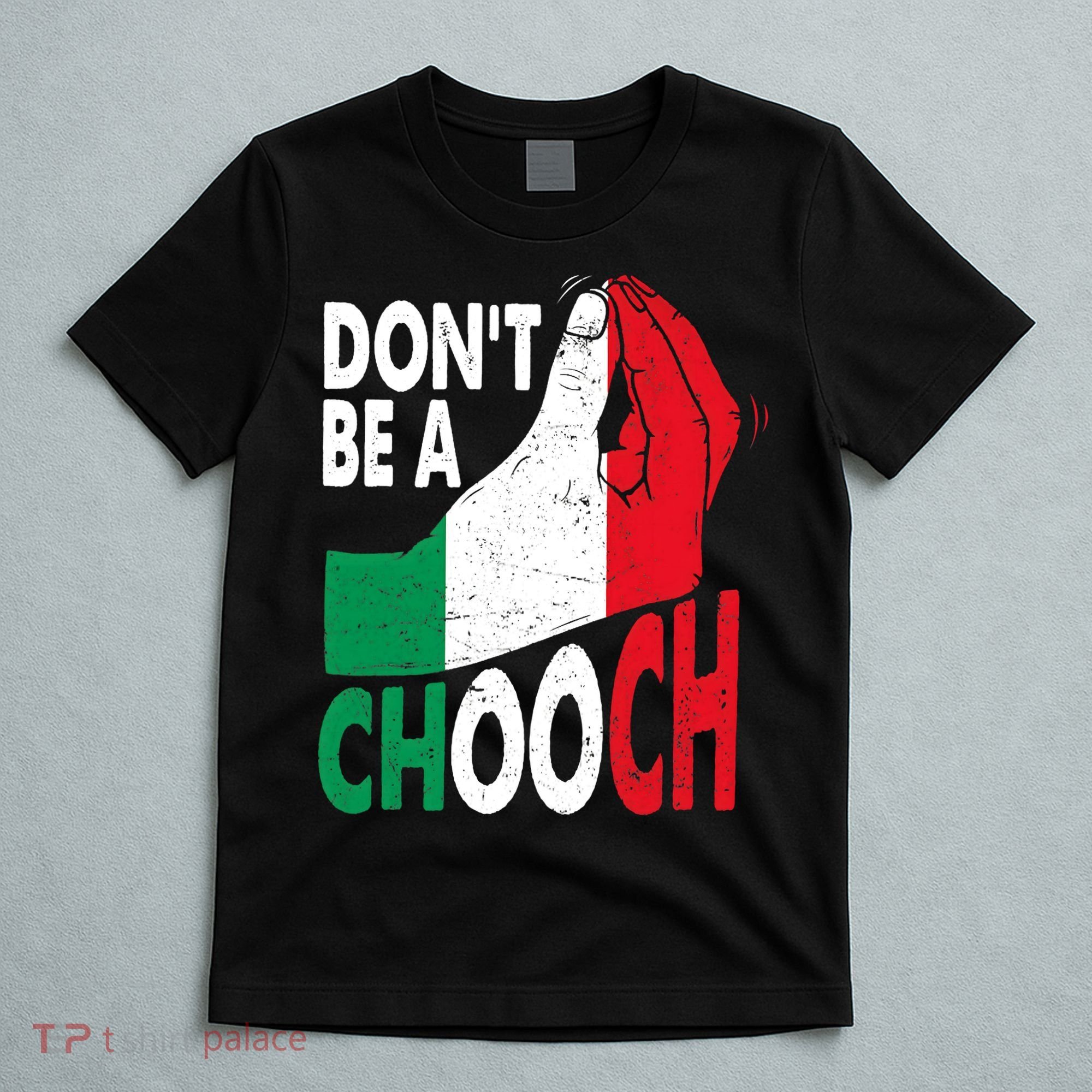 Italian Slang Don't Be A Chooch Funny Italiano Gifts Italy T-Shirt