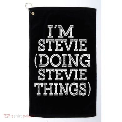 I'm Stevie Doing Stevie Things Family Reunion First Name Gift Golf Towel