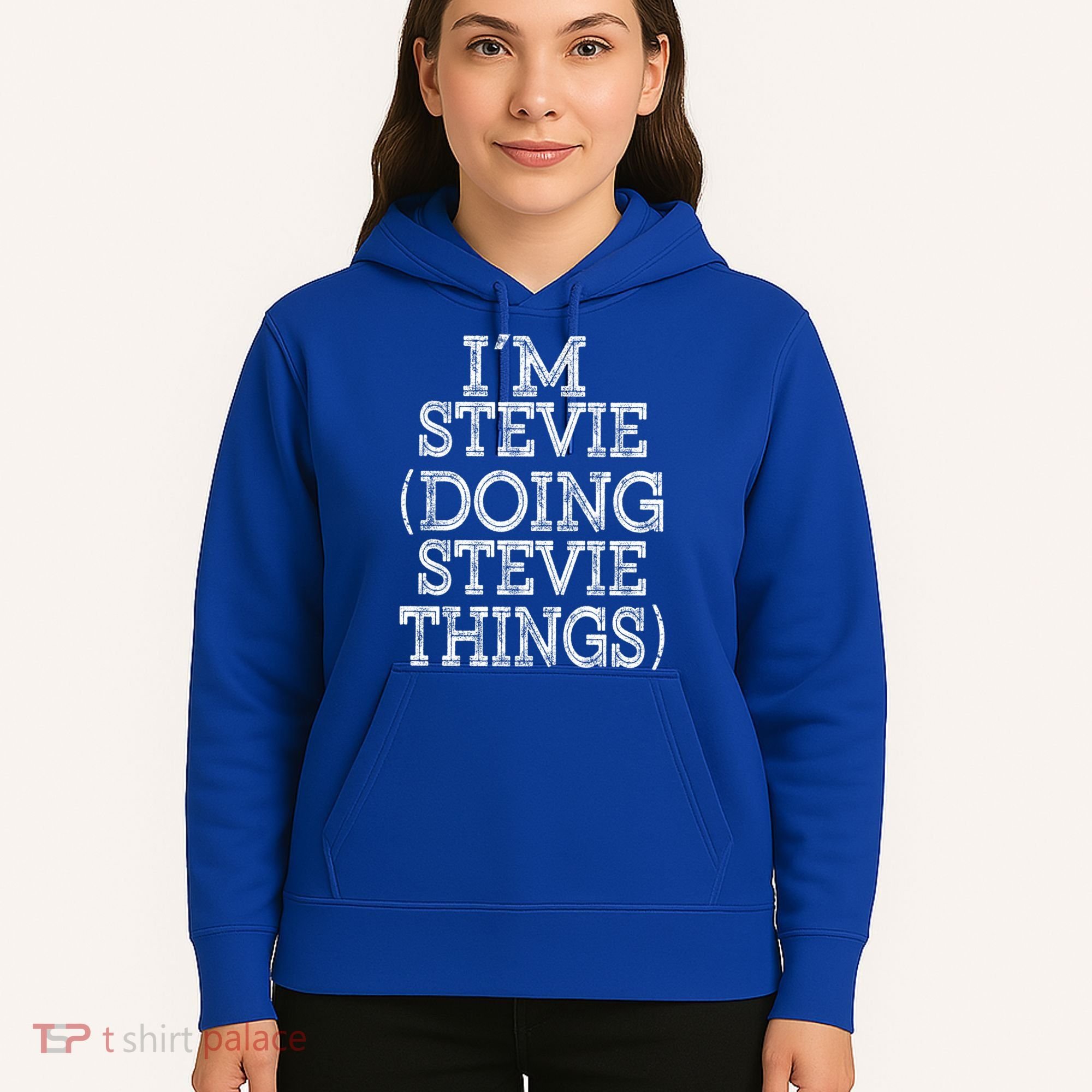 I'm Stevie Doing Stevie Things Family Reunion First Name Gift Hoodie