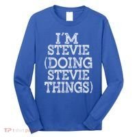 I'm Stevie Doing Stevie Things Family Reunion First Name Gift Long Sleeve Shirt thumb 0