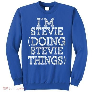 I'm Stevie Doing Stevie Things Family Reunion First Name Gift Sweatshirt
