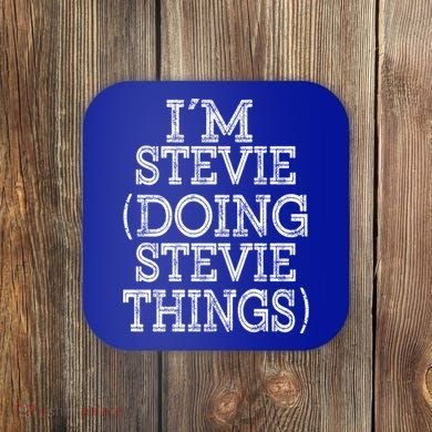 I'm Stevie Doing Stevie Things Family Reunion First Name Gift Coaster