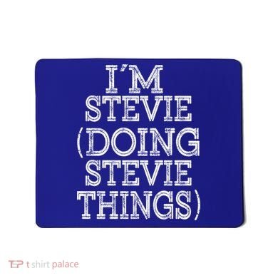 I'm Stevie Doing Stevie Things Family Reunion First Name Gift Mousepad