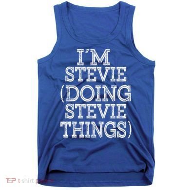 I'm Stevie Doing Stevie Things Family Reunion First Name Gift Tank Top
