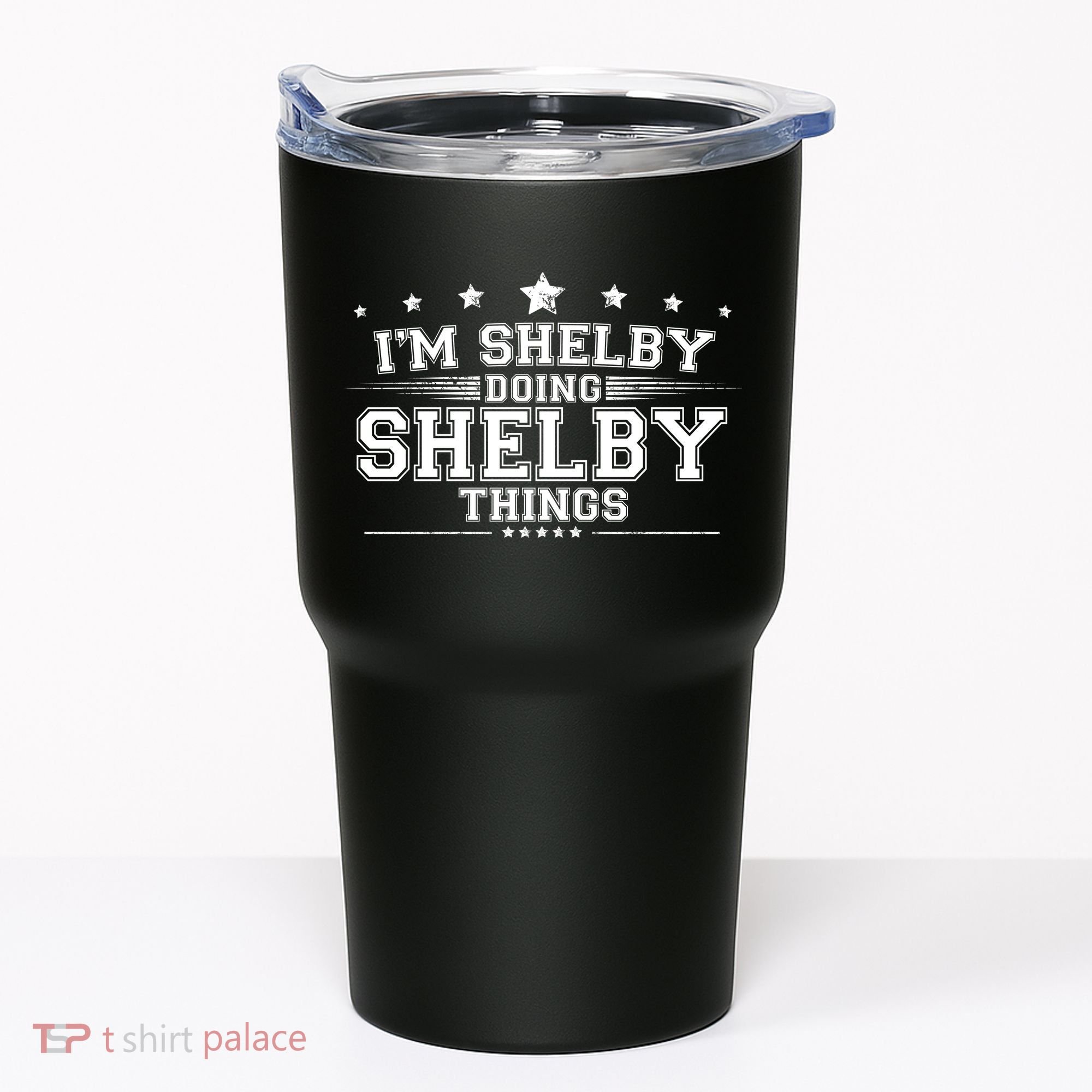 Im Shelby Doing Shelby Things Tumbler