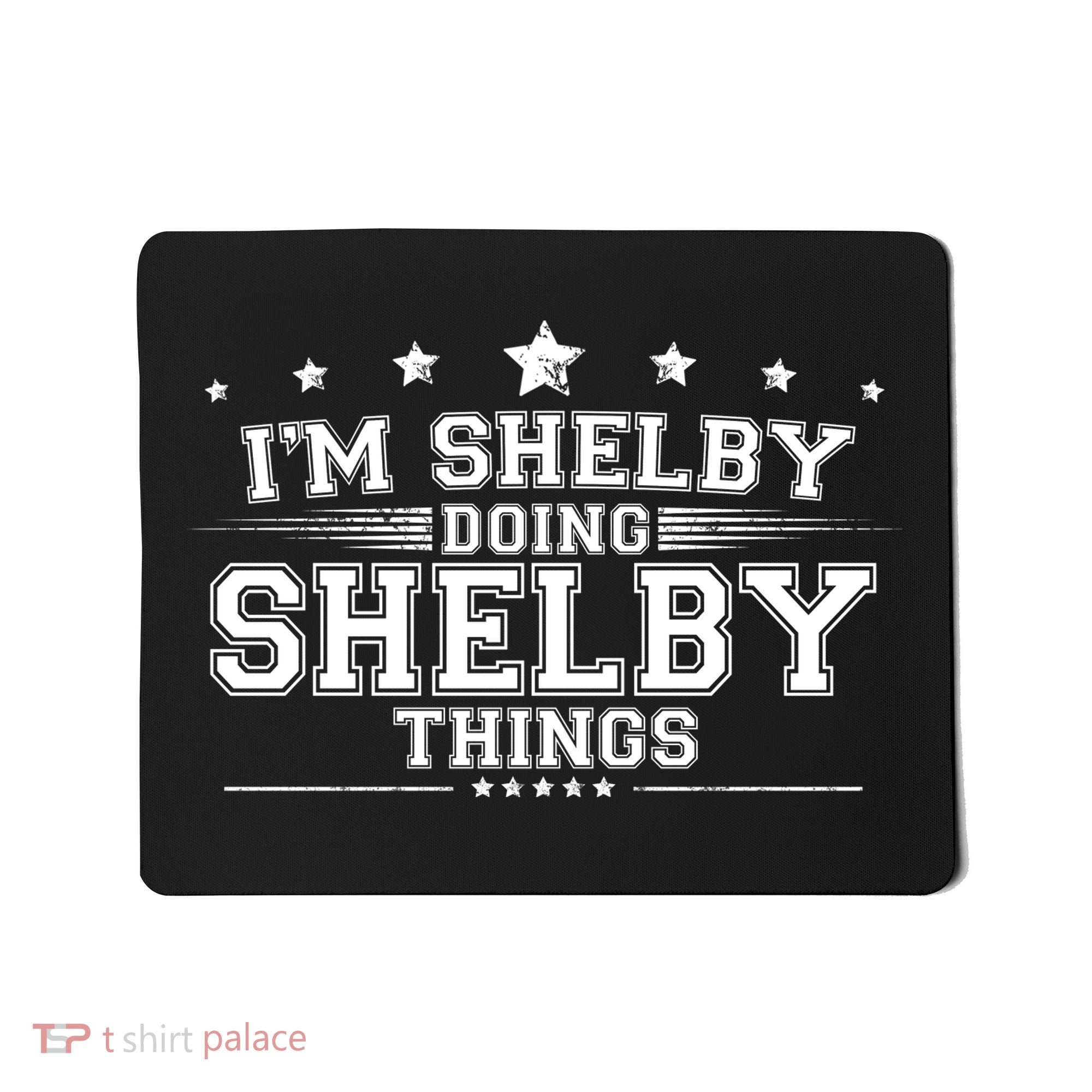 Im Shelby Doing Shelby Things Mousepad