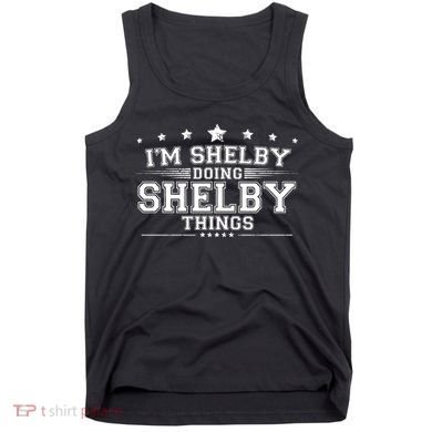 Im Shelby Doing Shelby Things Tank Top
