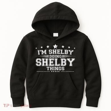 Im Shelby Doing Shelby Things Kids Hoodie
