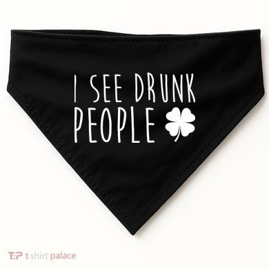 I See Drunk People Funny St Patrick's Day USA-Made Doggie Bandana