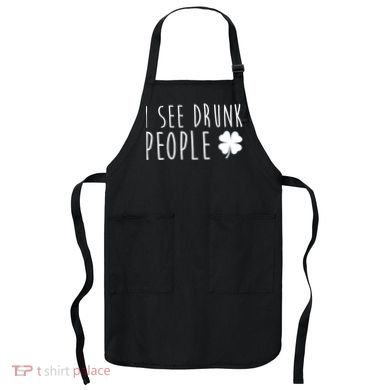 I See Drunk People Funny St Patrick's Day Apron