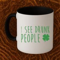 I See Drunk People Funny St Patrick's Day Coffee Mug thumb 2