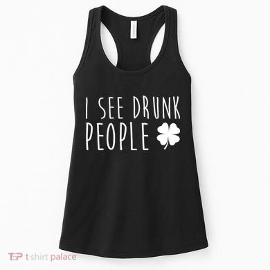 I See Drunk People Funny St Patrick's Day Women's Tank Top