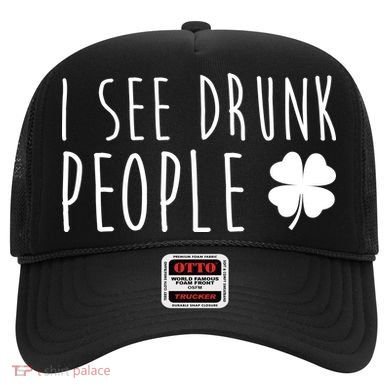 I See Drunk People Funny St Patrick's Day Hat
