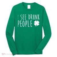 I See Drunk People Funny St Patrick's Day Long Sleeve Shirt thumb 0