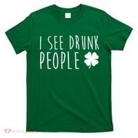 I See Drunk People Funny St Patrick's Day T-Shirt thumb 0