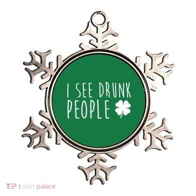I See Drunk People Funny St Patrick's Day Ornament